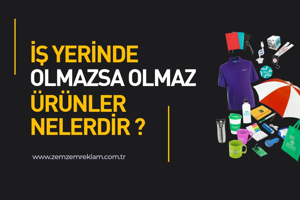 İş yerinde olmazsa olmaz ürünler nelerdir?