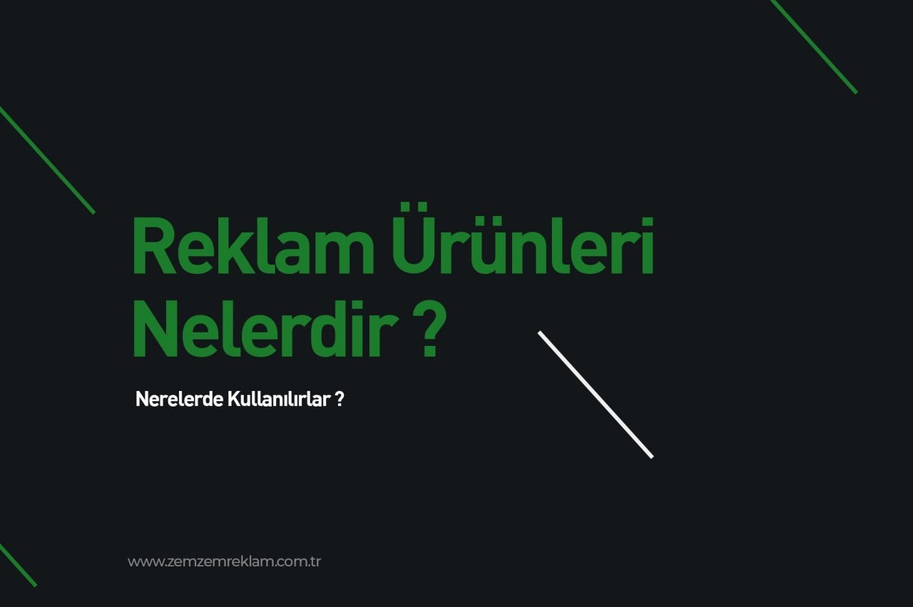 Reklam Ürünleri Nelerdir? Nerelerde Kullanılırlar?